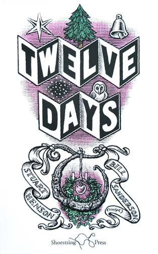 Front cover of 'Twelve Days', illustrated by Bill Sanderson, winner of the 2022 Illustration Award (poems by Stuart Henson). Published by Shoestring Press. The image is pen and ink with pink shading behind the title. there is a Christmas tree at the top, with a star on one side and a bell on the other. There is a Christmas wreath below the title, with the illustrator and poets names printed on decorative ribbons around it.